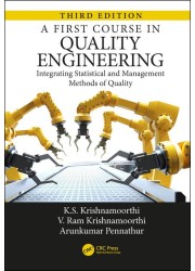 A First Course in Quality Engineering: Integrating Statistical and Management Methods of Quality 3rd Edition 